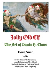 Jolly Old Elf, The Art of Santa H. Claus