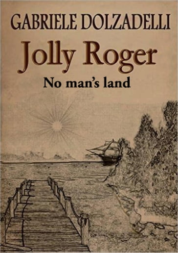 Jolly Roger Volume 1: No Man's Land - Gabriele Dolzadelli
