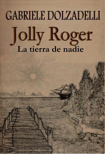 Jolly Roger - La tierra de nadie - Volumen I - Gabriele Dolzadelli