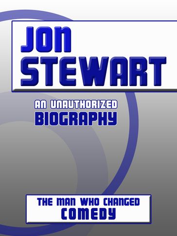 Jon Stewart: An Unauthorized Biography - Belmont and Belcourt Biographies