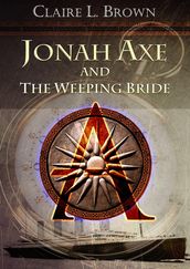 Jonah Axe and the Weeping Bride