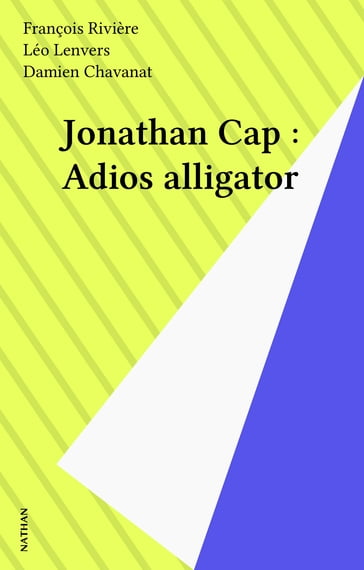 Jonathan Cap : Adios alligator - François Rivière - Léo Lenvers