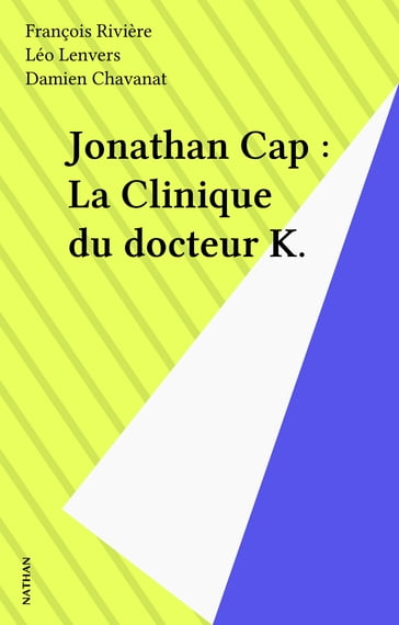 Jonathan Cap : La Clinique du docteur K. - François Rivière - Léo Lenvers
