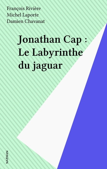Jonathan Cap : Le Labyrinthe du jaguar - François Rivière - Michel Laporte
