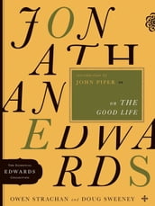 Jonathan Edwards on the Good Life