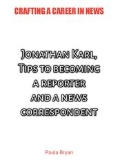 Jonathan Karl: Tips to becoming a reporter and a news correspondent