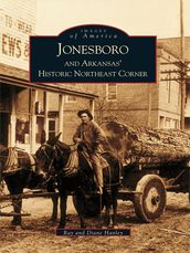 Jonesboro and Arkansas s Historic Northeast Corner