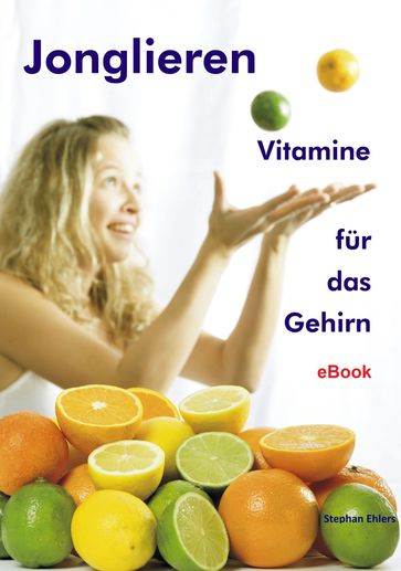 Jonglieren - Vitamine für das Gehirn - Stephan Ehlers