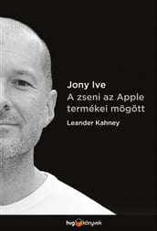 Jony Ive - A zseni az Apple termékei mogott