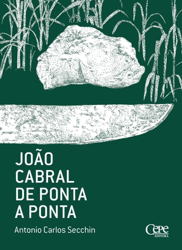 João Cabral de ponta a ponta - Antonio Carlos Secchin