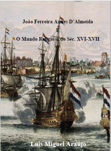 João Ferreira Annes D' Almeida e O Mundo Religioso do Séc.XVI-XVII - Luís Araújo