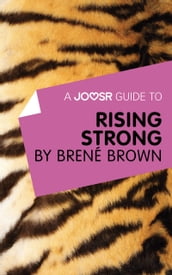 A Joosr Guide to Rising Strong by Brené Brown