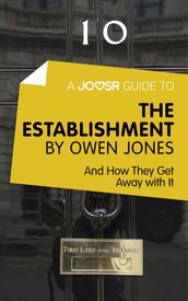 A Joosr Guide to The Establishment by Owen Jones: And How They Get Away with it