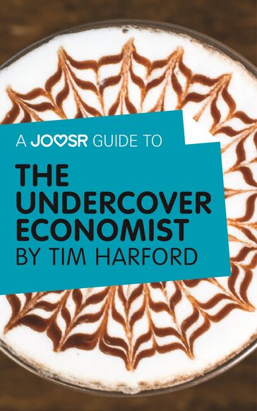 A Joosr Guide to... The Undercover Economist by Tim Harford - Joosr