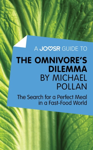 A Joosr Guide to The Omnivore's Dilemma by Michael Pollan: The Search for a Perfect Meal in a Fast-Food World - Joosr