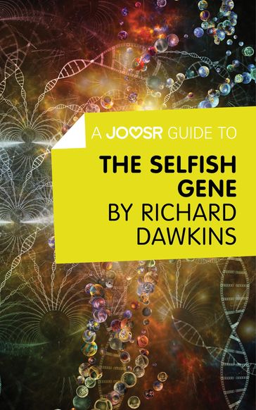 A Joosr Guide to The Selfish Gene by Richard Dawkins - Joosr