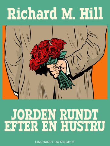 Jorden rundt efter en hustru - Richard M. Hill