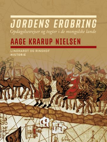 Jordens erobring: Opdagelsesrejser og togter i de mongolske lande - Aage Krarup Nielsen