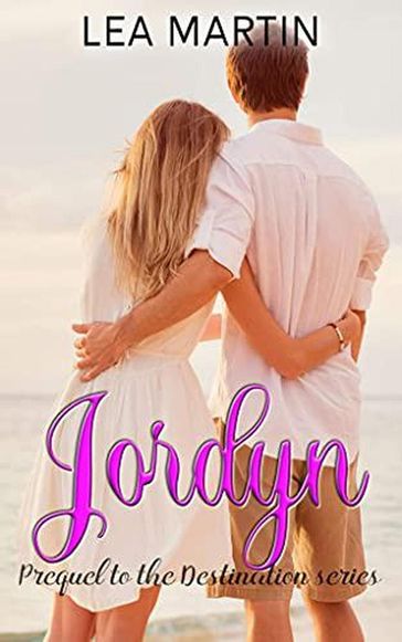 Jordyn: A Destination Prequel - Lea Martin