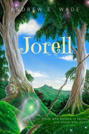 Jorell: For Those Who Believe in Fairies...and Those Who Don't - Andrew Wade