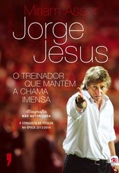 Jorge Jesus O Treinador que Mantém a Chama Imensa