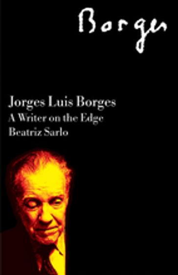 Jorge Luis Borges - Beatriz Sarlo