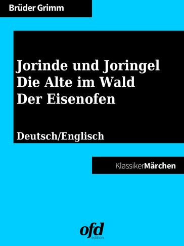 Jorinde und Joringel - Die Alte im Wald - Der Eisenofen - Bruder Grimm