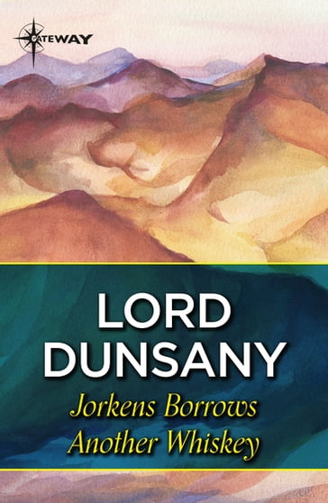 Jorkens Borrows Another Whiskey - Dunsany Lord