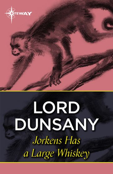 Jorkens Has a Large Whiskey - Dunsany Lord