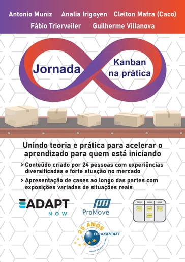 Jornada Kanban na prática - Analia Irigoyen - Antonio Muniz - Cleiton Mafra (Caco) - Fábio Trierveiler - Guilherme Villanova