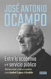 José Antonio Ocampo. Entre la academia y el servicio público