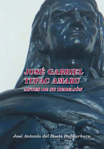 José Gabriel Túpac Amaru antes de su Rebelión - José Antonio del Busto