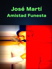 José Martí Amistad Funesta