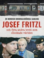 Josef Fritzl och fyra andra brott som chockade varlden