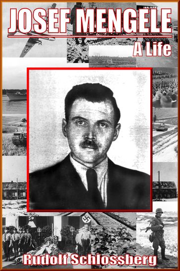 Josef Mengele: A Life - Rudolf Schlossberg