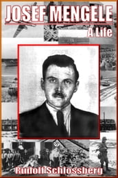 Josef Mengele: A Life