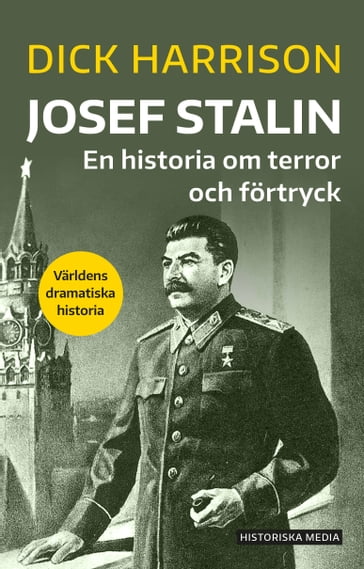 Josef Stalin : en historia om terror och förtryck - Dick Harrison