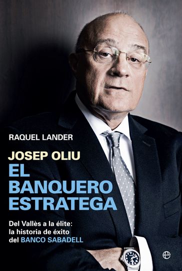 Josep Oliu, el banquero estratega - Raquel Lander