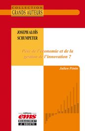 Joseph Aloïs Schumpeter - Père de l