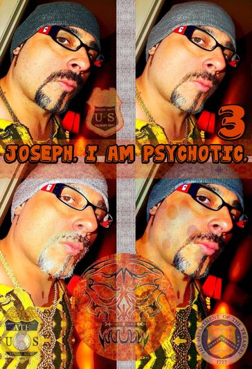 Joseph. I Am Psychotic. Part 3. - Edward Joseph Ellis - Joseph Anthony Alizio Jr. - Vincent Joseph Allen