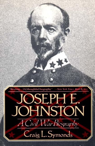 Joseph E. Johnston: A Civil War Biography - Craig L. Symonds