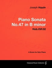 Joseph Haydn - Piano Sonata No.47 in B minor - Hob.XVI:32 - A Score for Solo Piano