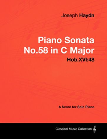 Joseph Haydn - Piano Sonata No.58 in C Major - Hob.XVI:48 - A Score for Solo Piano - Joseph Haydn