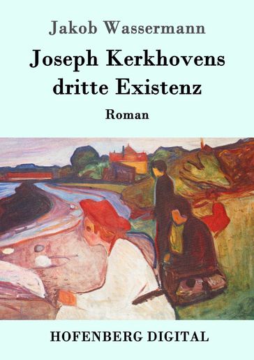 Joseph Kerkhovens dritte Existenz - Jakob Wassermann