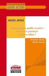 Joseph L. Bower - Management public et privé : frontières poreuses ou faux débat ?