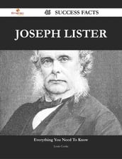 Joseph Lister 46 Success Facts - Everything you need to know about Joseph Lister