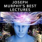Joseph Murphy s Best Lectures