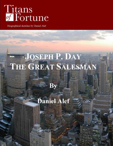 Joseph P. Day: The Great Salesman - Daniel Alef