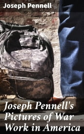 Joseph Pennell s Pictures of War Work in America