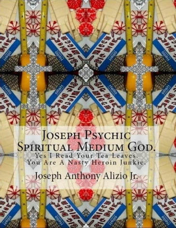 Joseph Psychic Spiritual Medium God. - Edward Joseph Ellis - Joseph Anthony Alizio Jr. - Vincent Joseph Allen